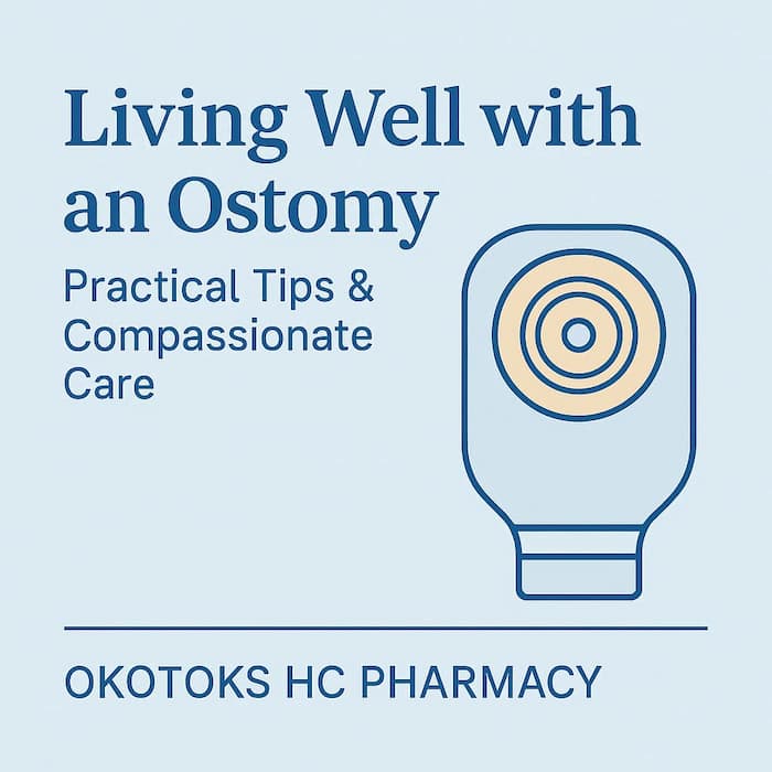 Living Well with an Ostomy: Practical Tips & Compassionate Care - Okotoks HC Pharmacy