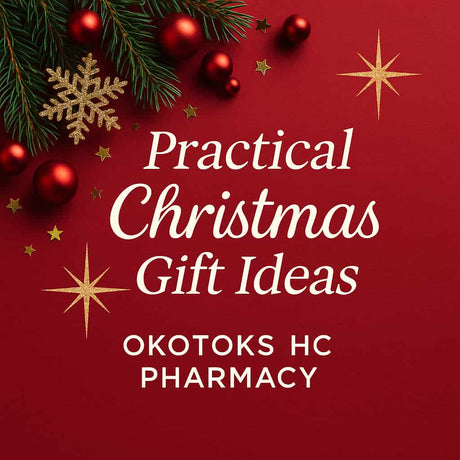 🎄 Spend Wisely, Give Thoughtfully: Practical Christmas Gifts They’ll Actually Use - Okotoks HC Pharmacy